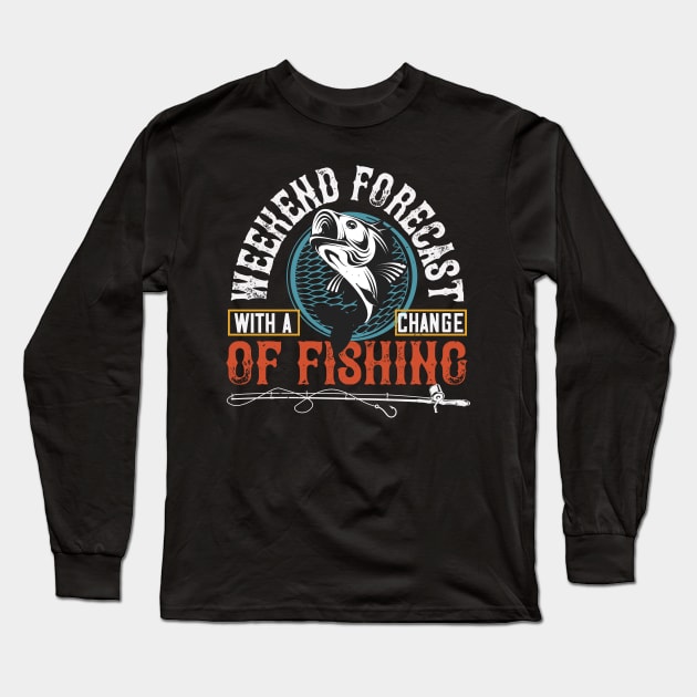 Fishing Forecast Long Sleeve T-Shirt by This n' That